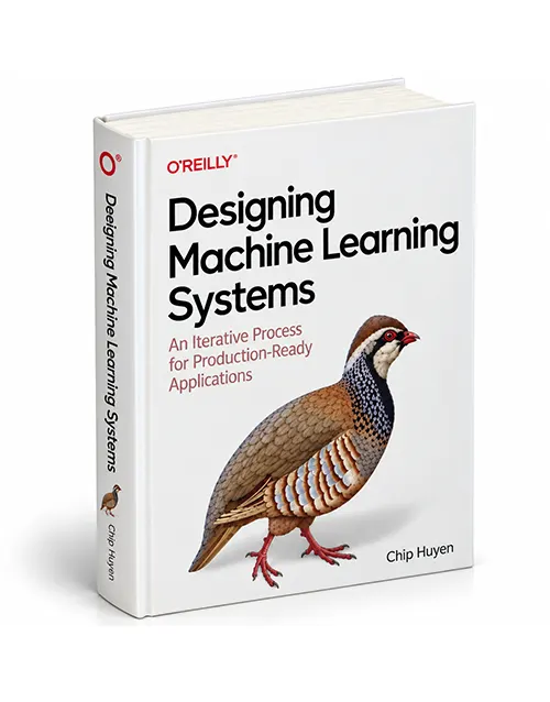 Designing Machine Learning Systems by Chip Huyen – Production-Ready Applications